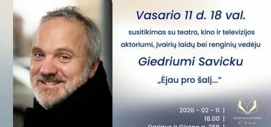 Susitikimas su Giedriumi Savicku „Ėjau pro šalį...