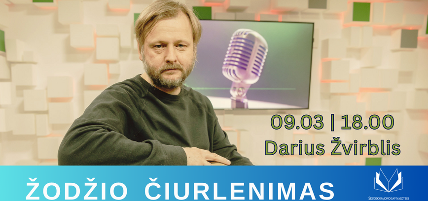Iš ciklo „Žodžio čiurlenimas“ renginys – svečiuojasi Darius Žvirblis