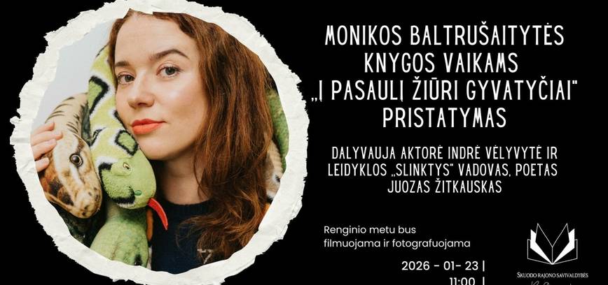 Monikos Baltrušaitytės knygos vaikams ,,Į pasaulį žiūri gyvatyčiai“ pristatymas