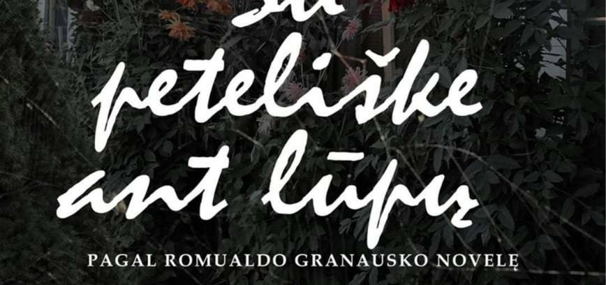 Spektaklis „Su peteliške ant lūpų“ 