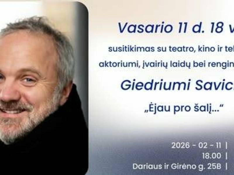 Susitikimas su Giedriumi Savicku „Ėjau pro šalį..."