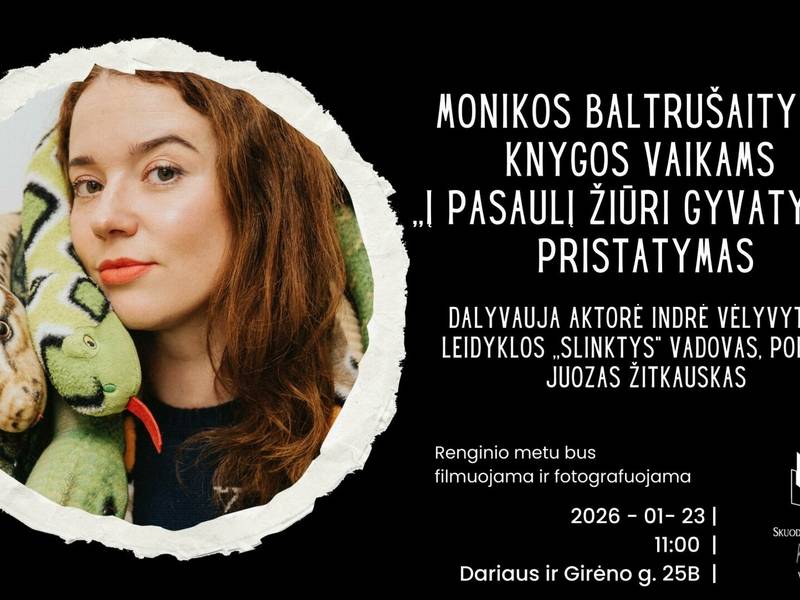 Monikos Baltrušaitytės knygos vaikams ,,Į pasaulį žiūri gyvatyčiai“ pristatymas